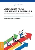 Liderazgo Para Los Tiempos Actuales: Nuevos Paradigmas Y Habilidades De Coaching