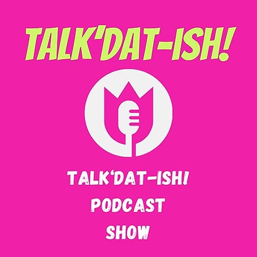 Couverture de Talk&rsquo;Dat-ish!