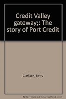 Credit Valley Gateway The Story of Port Credit B0006BYIBU Book Cover