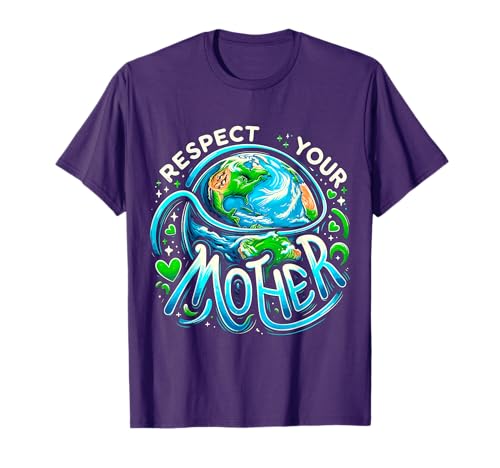 Earth Day Respect your Mother Environmental Save the Planet T-Shirt