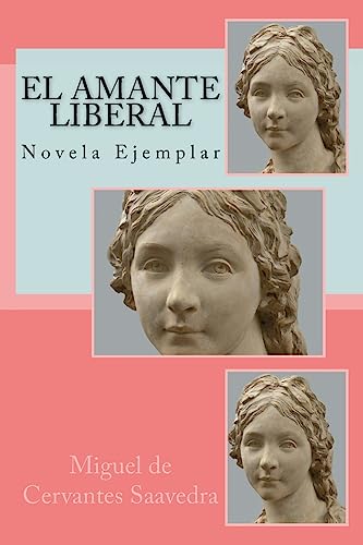 El Amante Liberal: Novela Ejemplar (Spanish Edition)