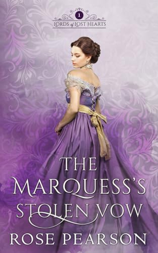 Das gestohlene Gelübde des Marquess: Eine Regency Romanze (Lords der verlorenen Herzen, Band 1)