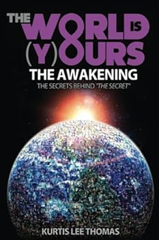 Paperback The World Is Yours - The Awakening - The Secrets Behind "The Secret" Book