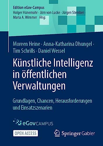 Künstliche Intelligenz in öffentlichen Verwaltungen: Grundlagen, Chancen, Herausforderungen und Einsatzszenarien (Edition eGov-Campus) (German Edition)