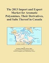 The 2013 Import and Export Market for Aromatic Polyamines, Their Derivatives, and Salts Thereof in Canada