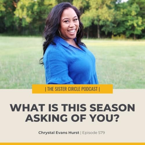#579 &ndash; What is This Season Asking of You?
