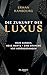 Produktbild Die Zukunft des Luxus: Neue Kunden, neue Werte - eine Branche vor Veränderungen
