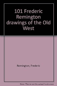Hardcover 101 Frederic Remington drawings of the Old West Book
