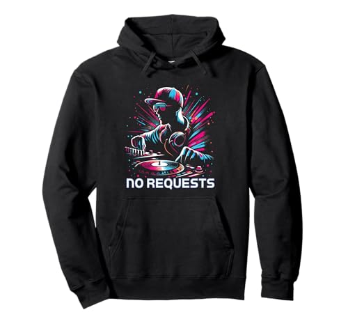 No Requests DJ Funny DJ Disc Jockey Reproductor de música Hombres Mujeres Sudadera con Capucha