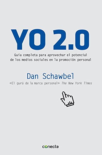 Yo 2.0: Guía para aprovechar el potencial de los medios sociales en la promoción persona