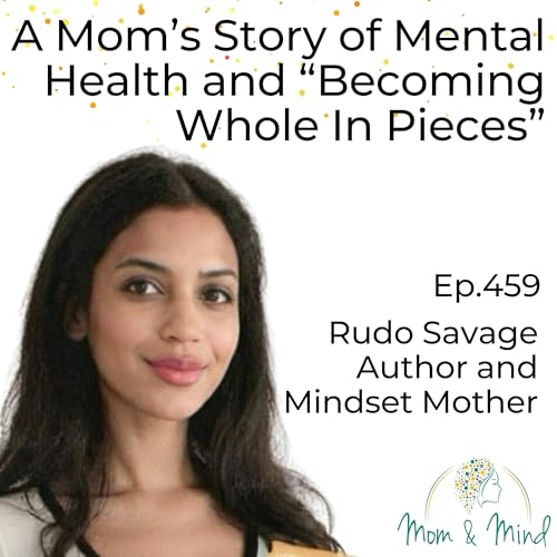 459: A Mom&rsquo;s Story of Mental Health and &ldquo;Becoming Whole In Pieces&rdquo; cover art