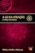 Lei da Atracao, A: A Forca do Desejo - William Walker Atkinson