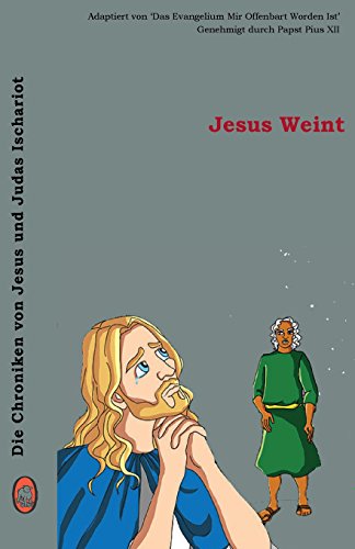Jesus Weint (Die Chroniken von Jesus und Judas Ischariot) (German Edition)