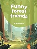 Photo Gallery funny forest friends: book for children 2-5 years old with funny poems about forest animals (funny animal friends) (english edition) Photo Gallery funny forest friends: book for children 2-5 years old with funny poems about forest animals (funny animal friends) (english edition)