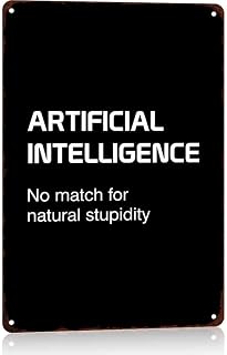 12X8in Aluminum Artificial Intelligence Humor Tin Sign | Funny Metal Wall Decor for Home, Garage, Bar, Man Cave, Humorous Sarcastic Art Sign