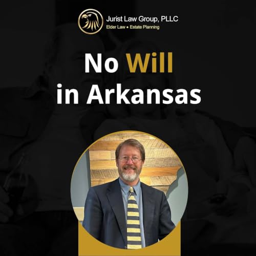 What Happens If You Die Without a Will in Arkansas?