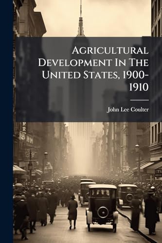 Agricultural Development In The United States, 1900-1910