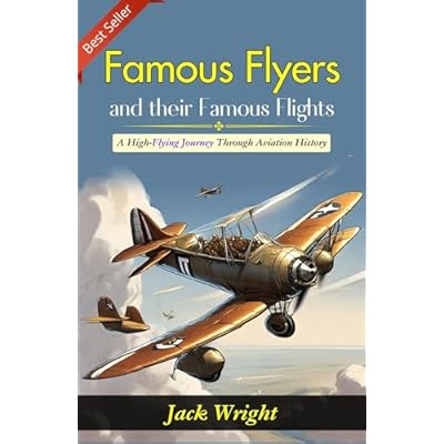 Famous Flyers and Their Famous Flights by Jack Wright