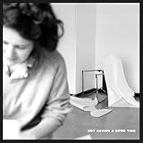 Not Having A Good Time [Explicit]