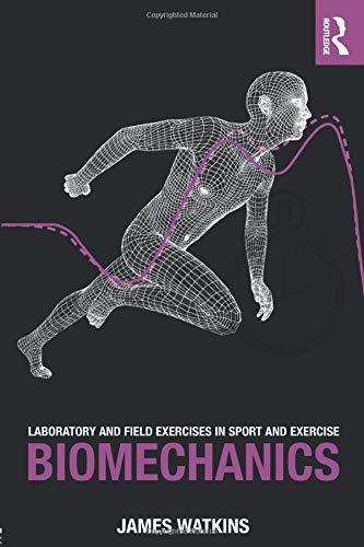 Laboratory and Field Exercises in Sport and Exercise Biomechanics