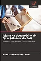 Islamska obecnosc w al-Qasr (Alcácer do Sal): Urbanistyka, zycie codzienne i kultura materialna (Polish Edition) 6203851515 Book Cover