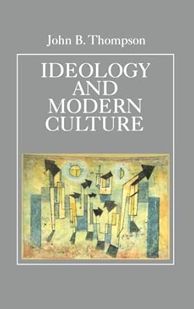 Ideology and Modern Culture: Critical Social Theory in the Era of Mass Communication book cover