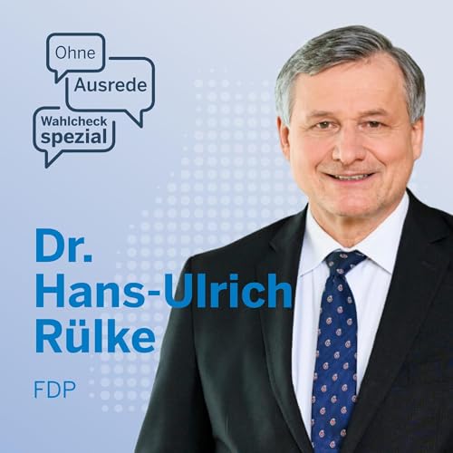 Ohne Ausrede Wahlcheck spezial &ndash; der Live-Talk mit Dr. Hans-Ulrich R&uuml;lke, FDP