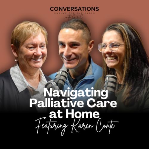Navigating Palliative Care at Home: Funding, Advance Care & Support Feat. Karen Conte