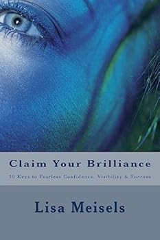 Paperback Claim Your Brilliance: 50 Keys to Fearless Confidence, Visibility & Success Book