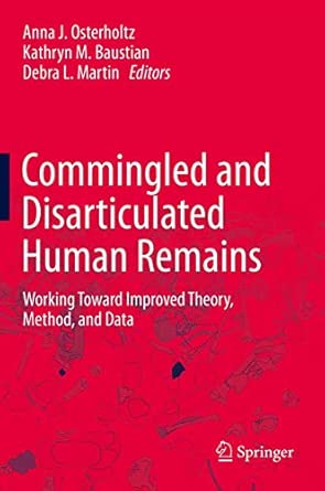 Commingled and Disarticulated Human Remains: Working Toward Improved Theory, Method, and Data 2014th Edition book cover