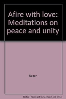 Paperback Afire with love: Meditations on peace and unity Book