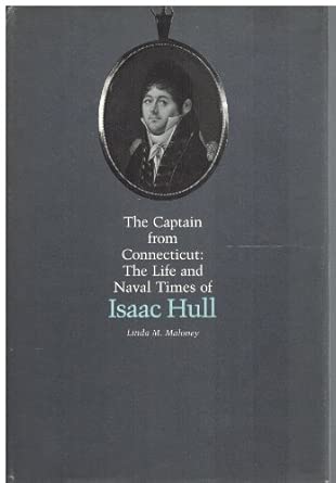 The Captain from Connecticut: The Life and Naval Times of Isaac Hull book cover