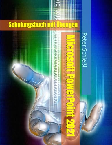 Microsoft PowerPoint 2021 - Schulungsbuch mit Übungen (German Edition)