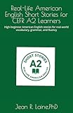  Real-Life American English Short Stories for CEFR A2 Learners: High-beginner American English stories for real-world vocabulary, grammar, and fluency