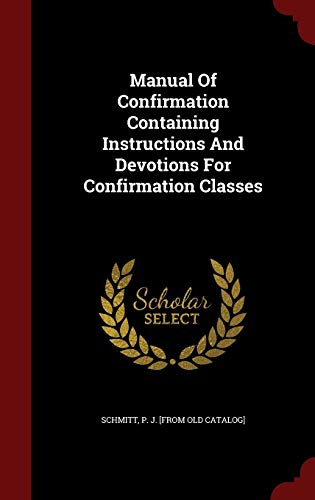 Manual Of Confirmation Containing Instructions ... 1296578887 Book Cover