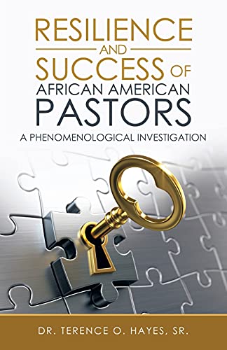 Resilience and Success of African American Pastors: A Phenomenological Investigation