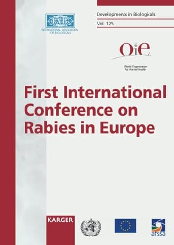 Rabies in Europe: First International Conference Kiev, Ukraine, 15-18 June, 2005 (DEVELOPMENTS IN BIOLOGICALS)