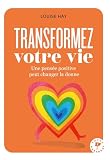 Transformez votre vie: Une pensée positive peut changer la donne