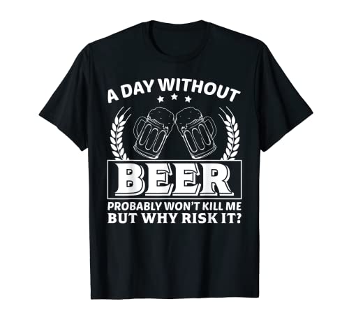 A Day Without Beer Funny Drinking Team Beer Lover Maglietta