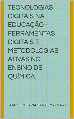 Tecnologias Digitais na Educação - Ferramentas Digitais e Metodologias Ativas no Ensino de Química