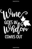  Wine Goes In Wisdom Comes Out: Wine Lovers Journal, WineThemed Writing Log, 6\