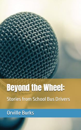 Beyond the Wheel:: Stories from School Bus Drivers