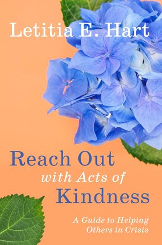 Reach Out with Acts of Kindness: A Guide to Helping Others in Crisis