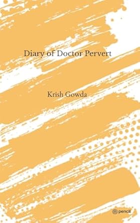 Amazon: Diary of Doctor Pervert: 9789354588969: Gowda, Krish: Books
