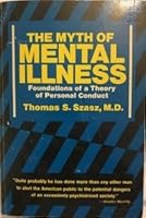 The Myth of Mental Illness: Foundations of a Theory of Personal Conduct B002F8ZK96 Book Cover