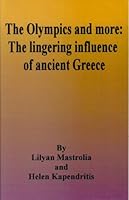 The Olympics and More : The Lingering Influence of Ancient Greece 1589090888 Book Cover