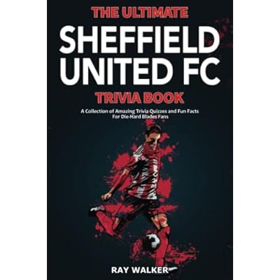 The Ultimate Sheffield United FC Trivia Book