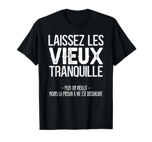 Cadeau Grand Père Humour Laissez Les Vieux Tranquille T-Shirt