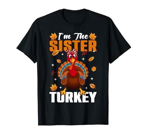 I'm The Sister Turkey Family Matching Felice Ringraziamento Maglietta