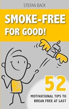 Paperback Smoke-Free for Good!: 52 Motivational Tips to Break Free at Last. Book